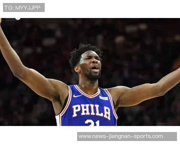 大帝归来在即纳斯盛赞恩比德攻防两端表现出色得分效率极高