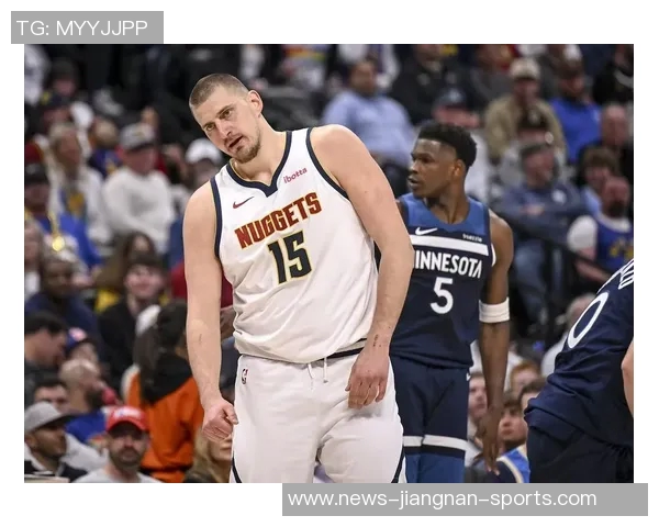 约基奇最后30秒对爱德华兹犯规漏判引发争议裁判报告揭示关键时刻失误 约基奇最后30秒对爱德华兹犯规漏判引发争议裁判报告揭示关键时刻失误